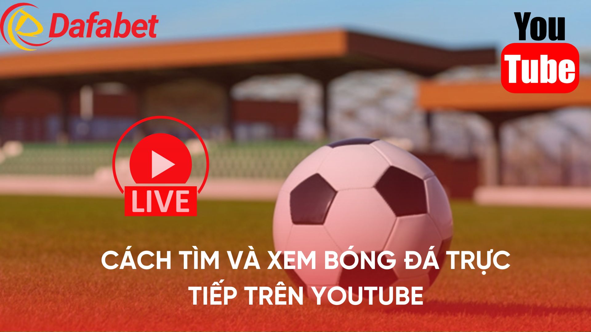 Cách Tìm Và Xem Bóng Đá Trực Tiếp Trên YouTube