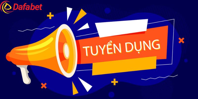 Giới thiệu các vị trí Dafabet tuyển dụng