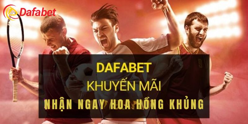 Khuyến mãi đặc biệt dành cho đại lý Dafabet